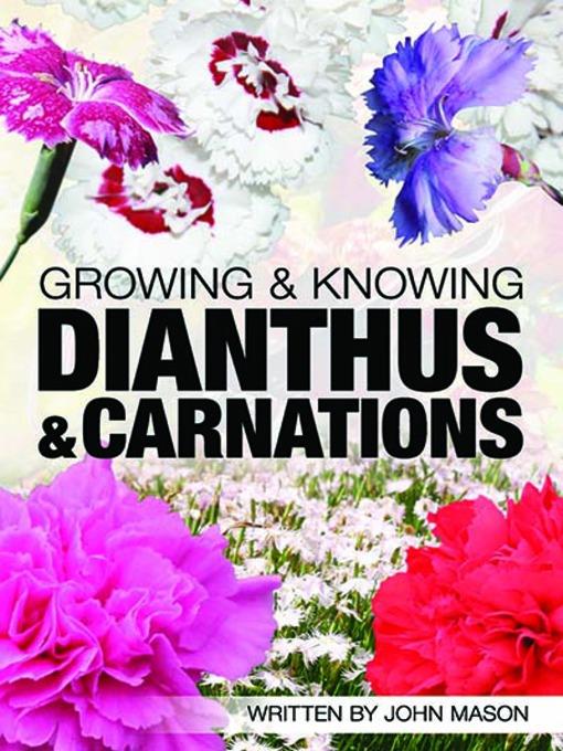 Growing and Knowing Dianthus and Carnations