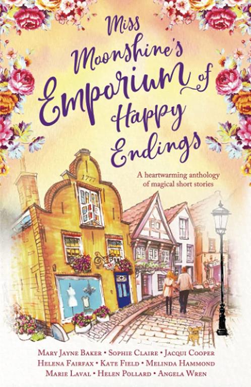 Miss Moonshine's Emporium of Happy Endings: A feel-good collection of heartwarming stories