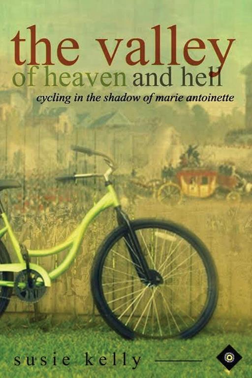 The Valley Of Heaven And Hell: Cycling In The Shadow Of Marie Antoinette