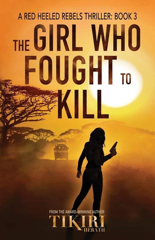 The Girl Who Fought to Kill: A gripping international suspense thriller (Red Heeled Rebels)