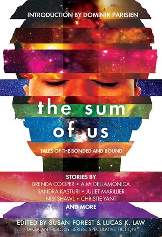 The Sum of Us: Tales of the Bonded and Bound (Laksa Anthology Series: Speculative Fiction)