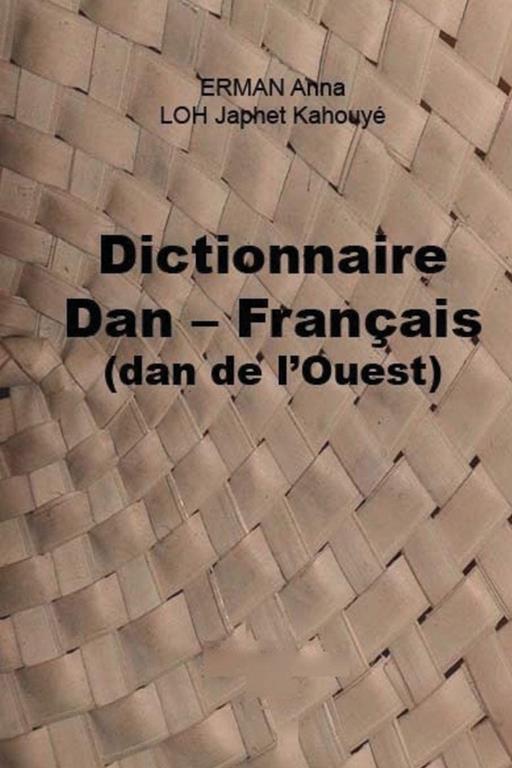 Dictionnaire Dan &ndash; Fran&ccedil;ais (dan de l&rsquo;Ouest) (French Edition)