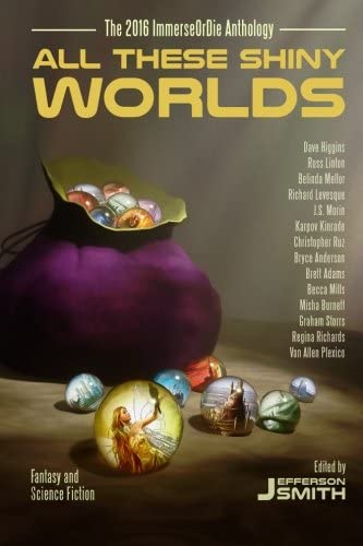 All These Shiny Worlds: The 2016 ImmerseOrDie Anthology