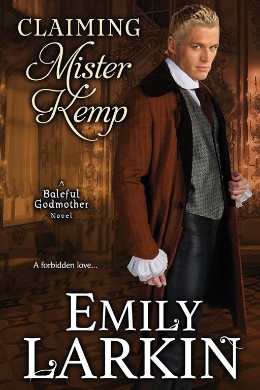 Claiming Mister Kemp (Baleful Godmother Historical Romance Series ~) (Volume 4)