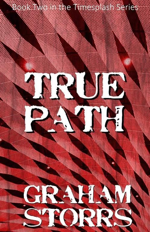 True Path: Book 2 of the Timesplash Series (Volume 2)