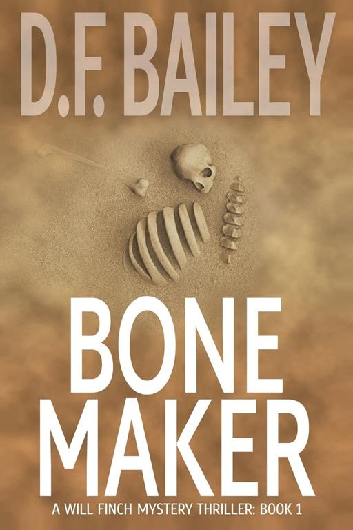 Bone Maker (Will Finch Mystery Thriller Series) (Volume 1)