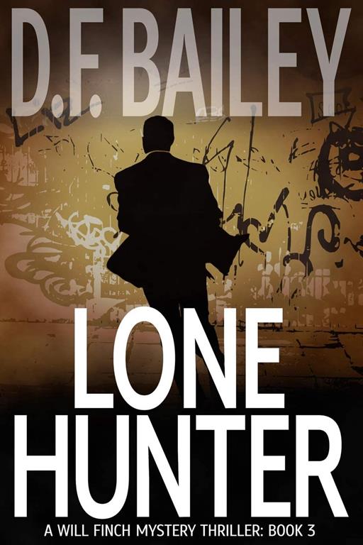 Lone Hunter (Will Finch Mystery Thriller Series) (Volume 3)