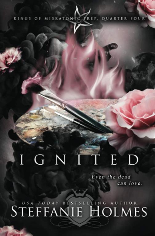 Ignited: a reverse harem bully romance (Kings of Miskatonic Prep)