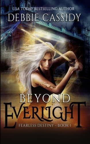 Beyond Everlight: an Urban Fantasy Novel (Fearless Destiny) (Volume 1)