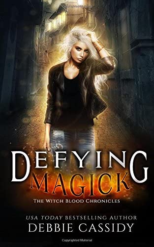 Defying Magick: an Urban Fantasy Novel (The Witch Blood Chronicles) (Volume 2)