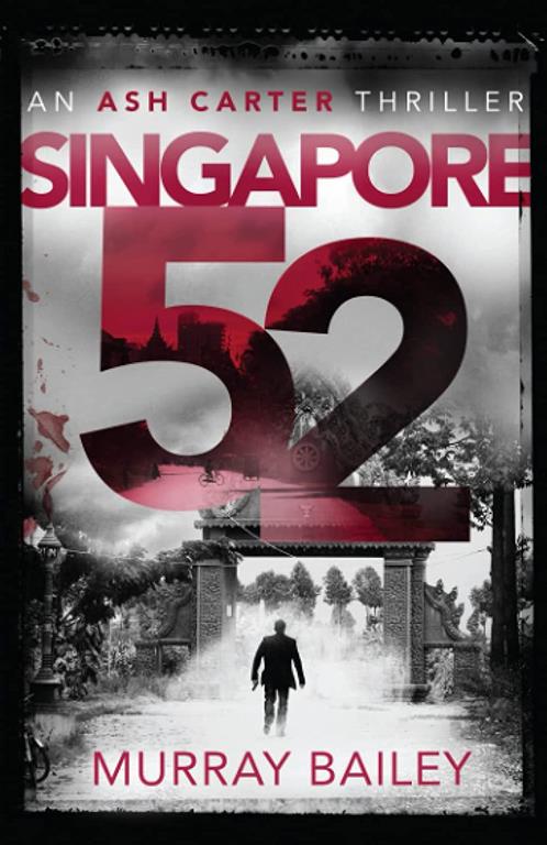 Singapore 52: A page turner full of intrigue (An Ash Carter Mystery-Thriller)