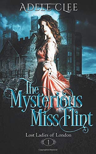 The Mysterious Miss Flint (Lost Ladies of London) (Volume 1)