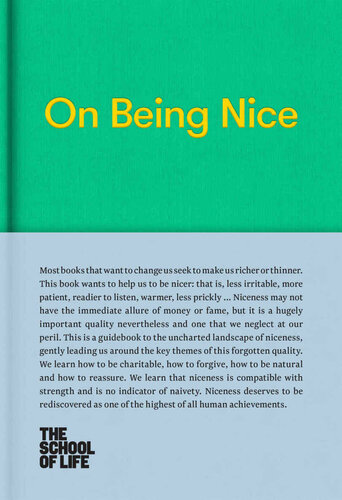 On Being Nice : This guidebook explores the key themes of 'being nice' and how we can achieve this often overlooked accolade.