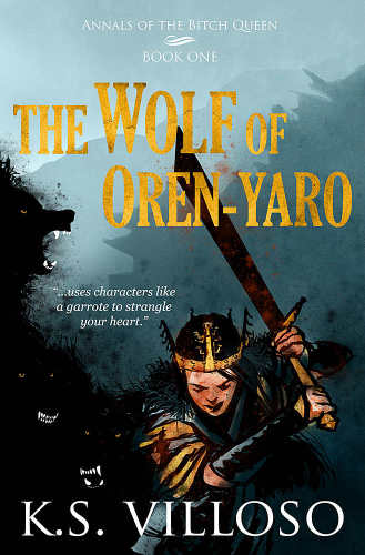 The Wolf of Oren-yaro: Book One of The Annals of The Bitch Queen (Volume 1)