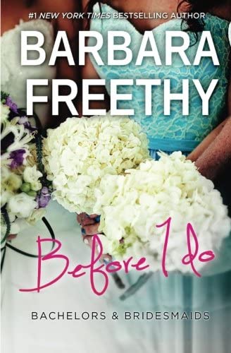 Before I Do (Bachelors &amp; Bridesmaids) (Volume 4)