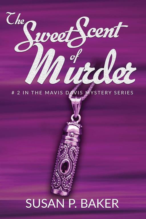 THE SWEET SCENT OF MURDER: No. 2 in the Mavis Davis Series (Mavis Davis Mysteries)