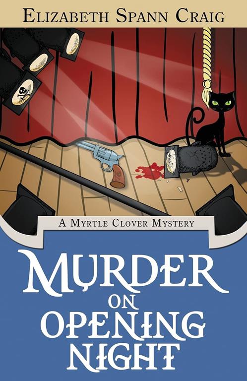 Murder on Opening Night (A Myrtle Clover Cozy Mystery) (Volume 9)