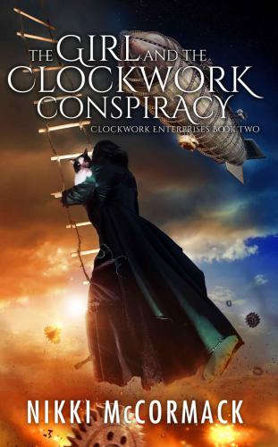 The Girl and the Clockwork Conspiracy: Clockwork Enterprises Book Two (Volume 2)