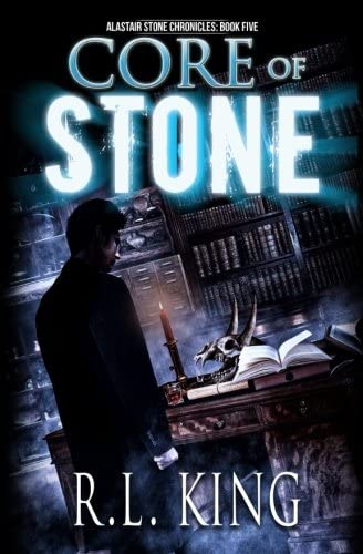 Core of Stone (The Alastair Stone Chronicles) (Volume 5)