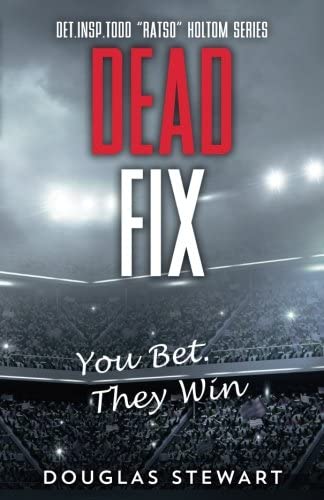 Dead Fix (Det.Insp Todd &quot;Ratso&quot; Holtom Series) (Volume 2)