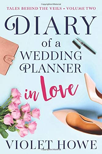 Diary of a Wedding Planner in Love (Tales Behind the Veils) (Volume 2)