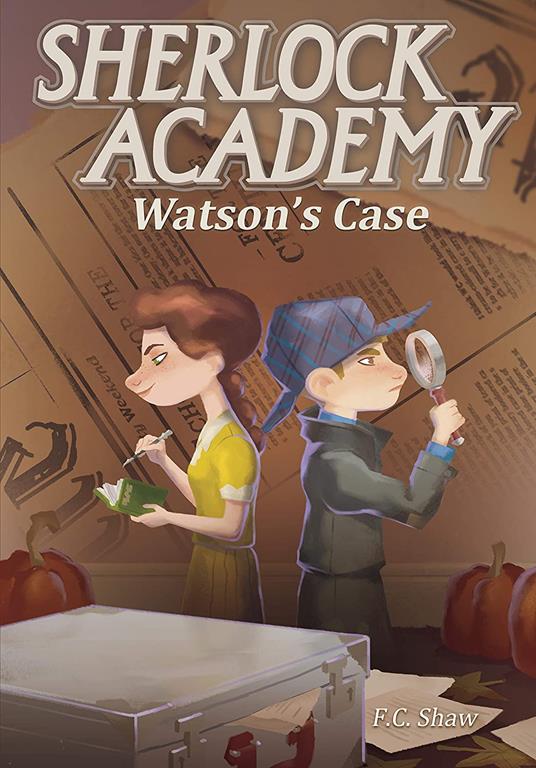 Sherlock Academy: Watson's Case (Sherlock Academy Series)