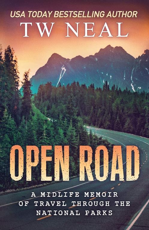 Open Road: A Midlife Memoir of Travel and the National Parks (Memoir Series)