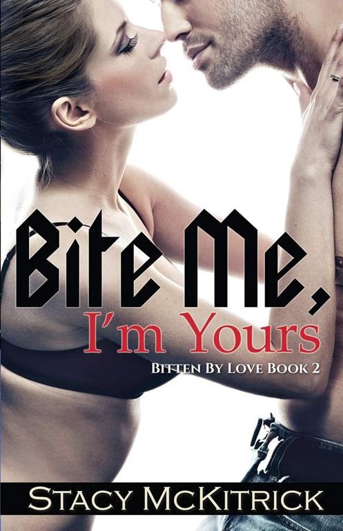 Bite Me, I'm Yours (Bitten by Love) (Volume 2)