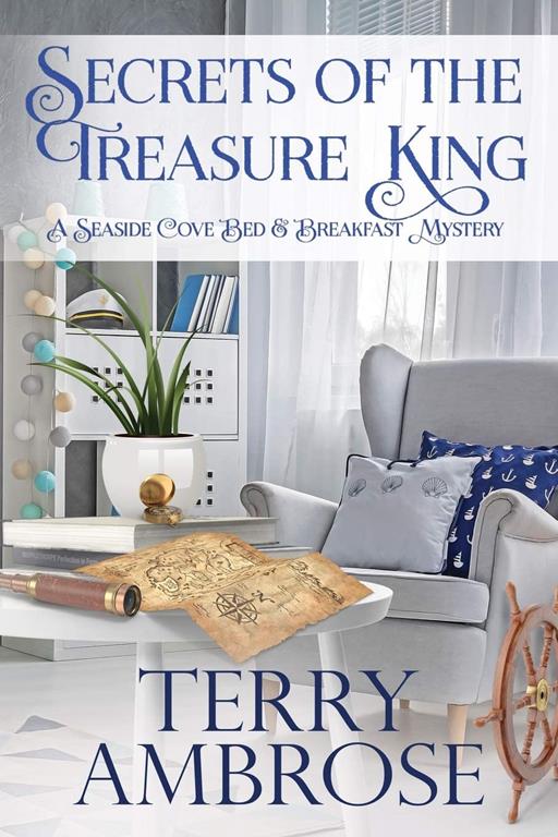 Secrets of the Treasure King (A Seaside Cove Bed &amp; Breakfast Mystery)