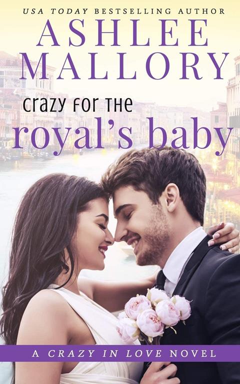 Crazy for the Royal's Baby: A Sweet Romantic Comedy (Crazy in Love)