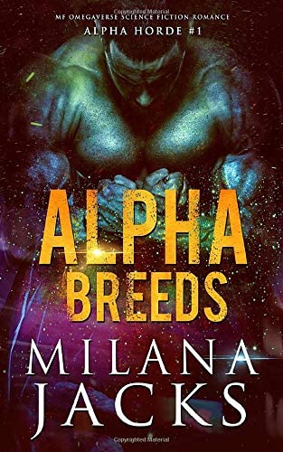 Alpha Breeds: Dystopian Mf Omegaverse Sci fi romance (Alpha Horde)