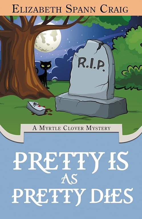 Pretty is as Pretty Dies: A Myrtle Clover Cozy Mystery (Volume 1)