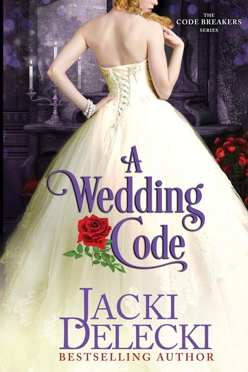 A Wedding Code: Book 5 in The Romantic, Regency Suspense Code Breaker Series (The Code Breakers Series) (Volume 5)