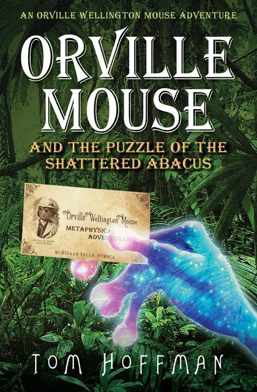 Orville Mouse and the Puzzle of the Shattered Abacus (Orville Wellington Mouse) (Volume 2)