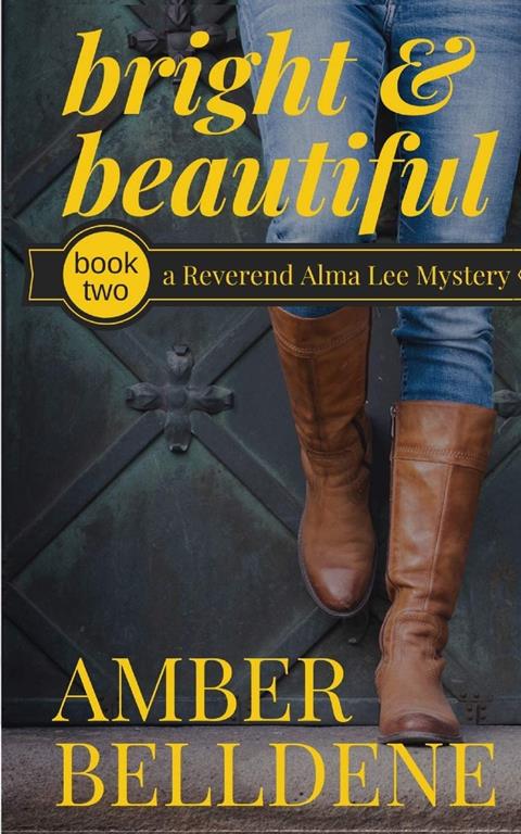 Bright &amp; Beautiful (A Reverend Alma Lee Mystery)