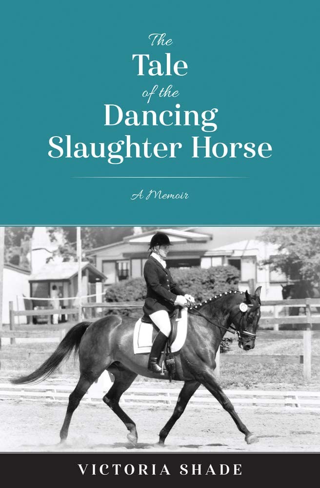 The Tale of the Dancing Slaughter Horse: A Memoir