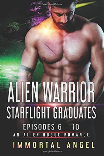 Alien Warrior: Serials 6-10: An Alien Rogue Romance (Starflight Academy Graduates) (Volume 1)