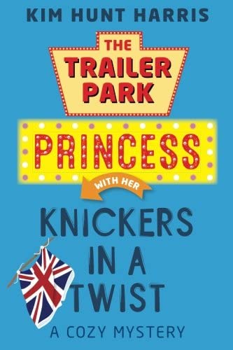 The Trailer Park Princess with her Knickers in a Twist (Volume 4)