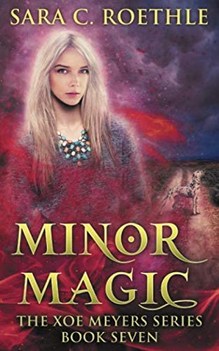 Minor Magic (Xoe Meyers Young Adult Fantasy/Horror Series) (Volume 7)