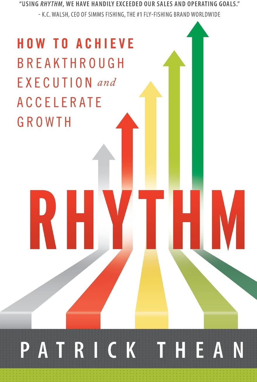 Rhythm: How to Achieve Breakthrough Execution and Accelerate Growth