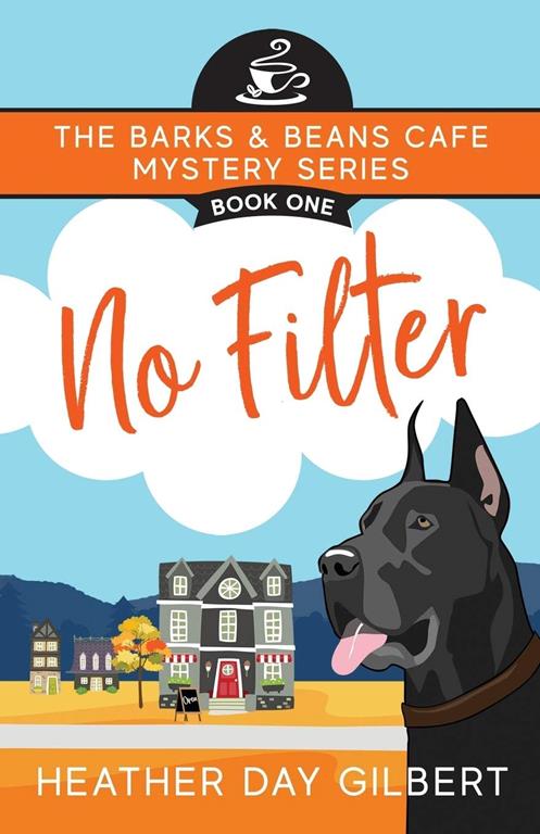 No Filter (Barks &amp; Beans Cafe Cozy Mystery)