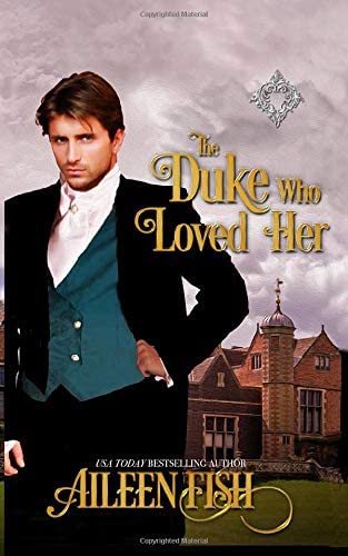 The Duke Who Loved Her