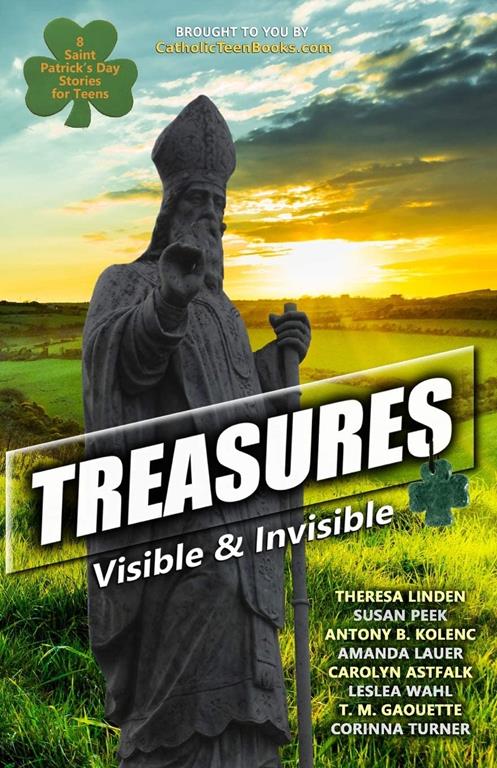 Treasures: Visible &amp; Invisible (Catholic Teen Books Visible &amp; Invisible Anthology Series)