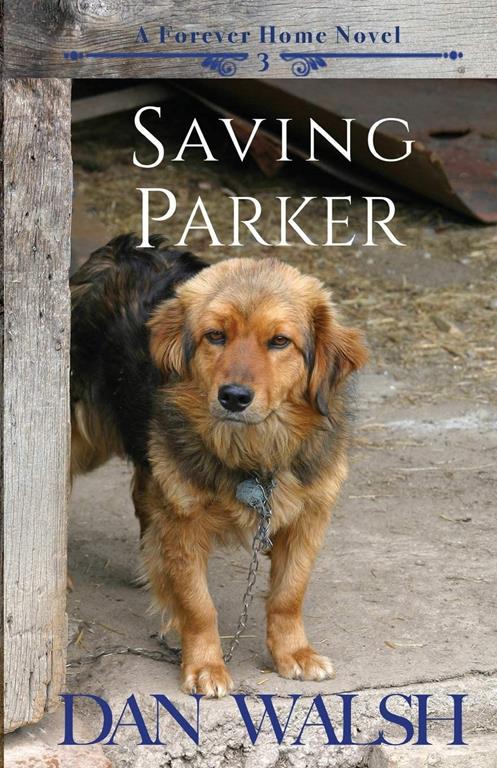 Saving Parker (A Forever Home Novel) (Volume 3)