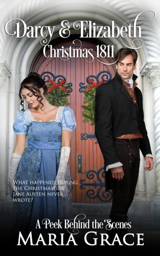 Darcy and Elizabeth: Christmas 1811: Pride and Prejudice behind the scenes (Sweet Tea Stories)