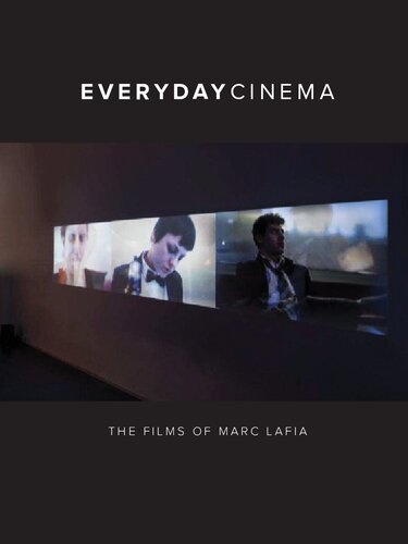 Everyday cinema : the films of Marc Lafia