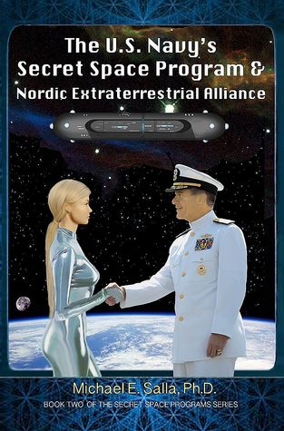 The U.S. Navy's Secret Space Program and Nordic Extraterrestrial Alliance