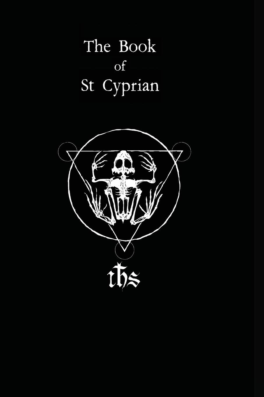 The Book of St. Cyprian: The Great Book of True Magic