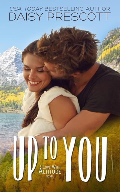 Up to You (Love with Altitude) (Volume 4)