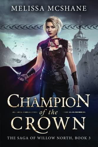 Champion of the Crown (The Saga of Willow North) (Volume 3)